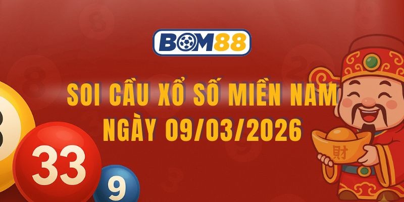 BOM88 Soi cầu XSMN ngày 09/03/2026 - Chốt nhịp số vàng từ Bom88