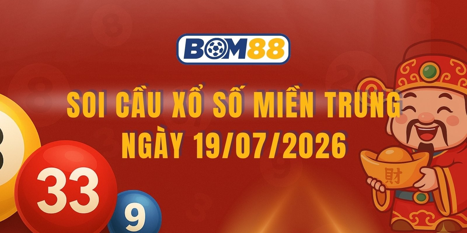 BOM88 Soi cầu XSMT ngày 19/07/2026 - Dự đoán lô đề hôm nay miền Trung